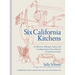 Six California Kitchens: A Collection of Recipes, Stories, and Cooking Lessons from a Pioneer of California Cuisine