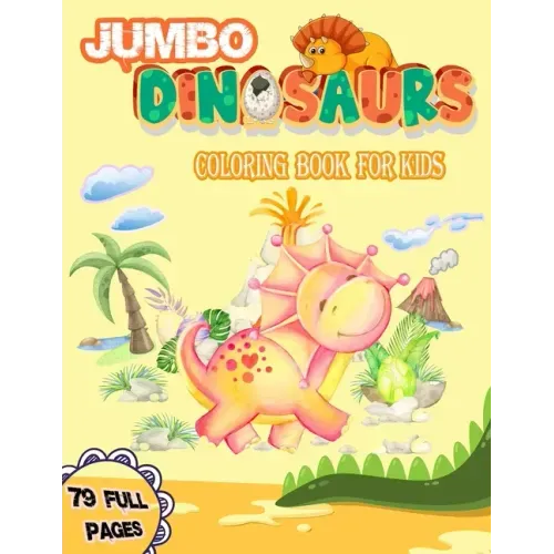 Jumbo Dinosaurs Coloring Book for Kids: Big Dinosaurs Coloring Book with 79 Full Pages Unique Illustrations Great Gift for Boys & Girls, Ages