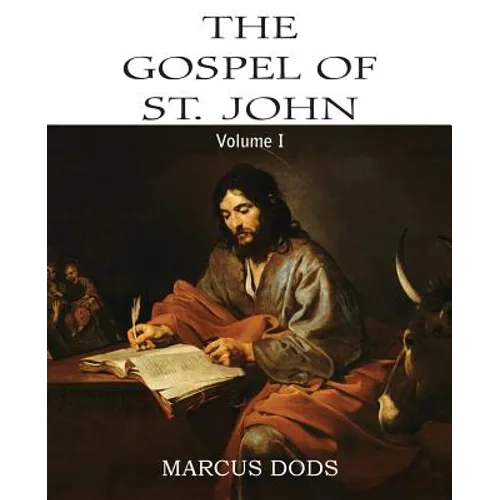 The Expositor's Bible: The Gospel of St. John, Vol. I