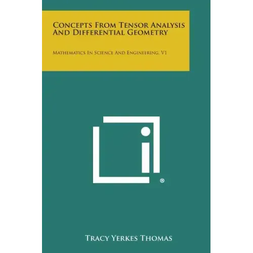 Concepts from Tensor Analysis and Differential Geometry: Mathematics in Science and Engineering, V1
