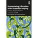Humanizing Education with Dramatic Inquiry: In Dialogue with Dorothy Heathcote's Transformative Pedagogy