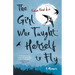 The Girl Who Taught Herself to Fly