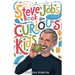 Steve Jobs Book for Curious Kids: Exploring the Inspiring Life of The Visionary Mind Who Pursued Perfection