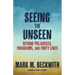 Seeing the Unseen: Beyond Prejudices, Paradigms, and Party Lines