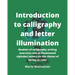 Introduction to calligraphy and letter illumination: Booklet of calligraphy writing exercises and of illuminated alphabet letters on the theme of spri