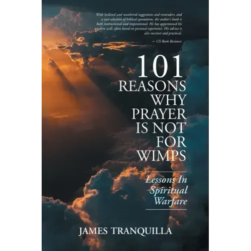 101 Reasons Why Prayer Is Not For Wimps: Lessons In Spiritual Warfare