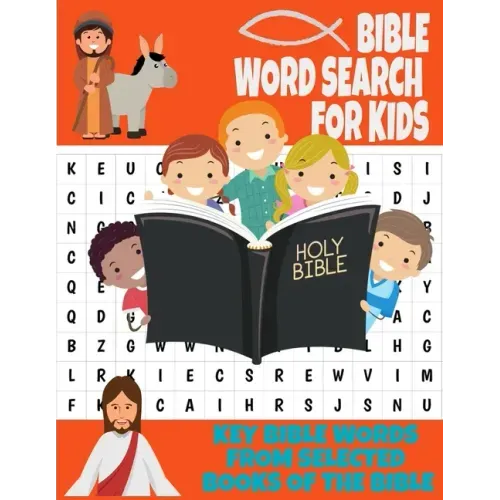 Bible Word Search for Kids Key Bible Words from Selected Books of the Bible: Holy Scripture Themed Word Search Puzzle for Kids Ages 7 and Up - Learn B