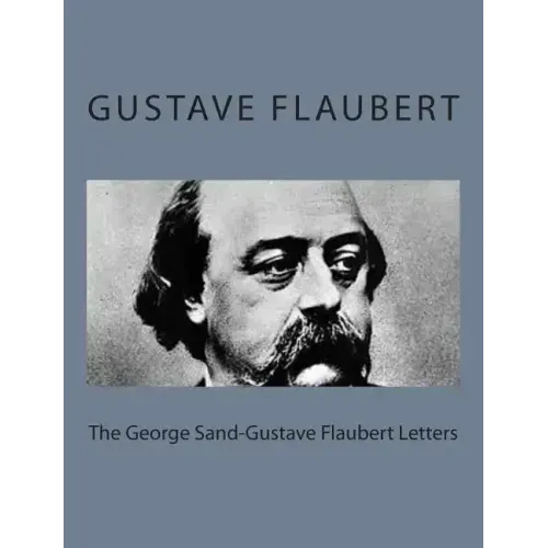 The George Sand-Gustave Flaubert Letters