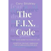 The F.I.X. Code: The Found Secret to Fixing My Life: Accepting the Past, Embracing the Future & Living for Now