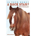 Is Your Horse a Rock Star?: Understanding Your Horse's Personality