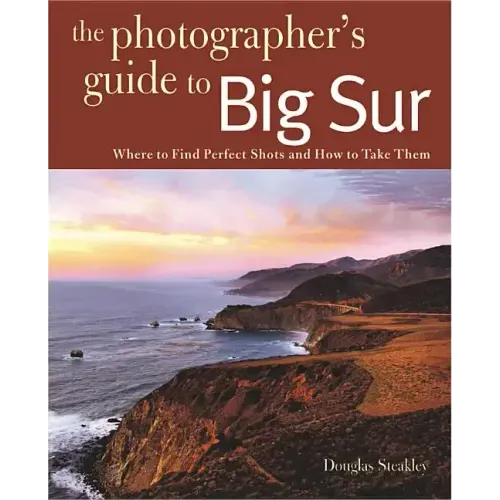 Photographing Big Sur: Where to Find Perfect Shots and How to Take Them