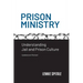 Prison Ministry: Understanding Jail and Prison Culture