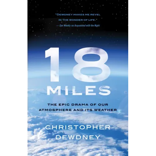 18 Miles: The Epic Drama of Our Atmosphere and Its Weather