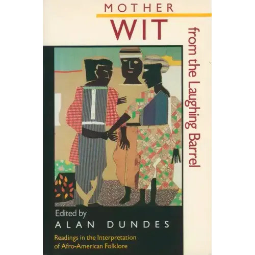Mother Wit from the Laughing Barrel: Readings in the Interpretation of Afro-American Folklore
