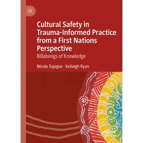 Cultural Safety in Trauma-Informed Practice from a First Nations Perspective: Billabongs of Knowledge