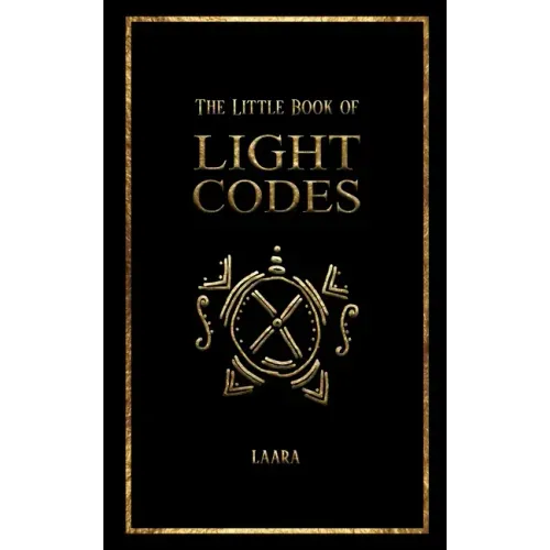 The Little Book of Light Codes: Healing Symbols for Life Transformation