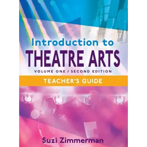 Introduction to Theatre Arts 1, 2nd Edition Teacher's Guide