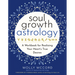 Soul Growth Astrology: A Workbook for Realizing Your Heart's True Desires
