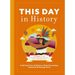 This Day in History: A 365-Day Tour of History's Most Fascinating, Important and Strange Facts and Figures