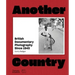Another Country: British Documentary Photography Since 1945
