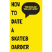 How to Date a Skateboarder