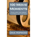 100 Movie Moments: 100 film clips that bring the Bible off the page