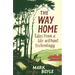 The Way Home: Tales from a Life Without Technology