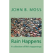 Rain Happens: A collection of life's happenings