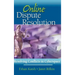 Online Dispute Resolution: Resolving Conflicts in Cyberspace