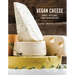 Vegan Cheese: Simple, Delicious Plant-Based Recipes