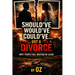 Should've Would've Could've...Got a Divorce