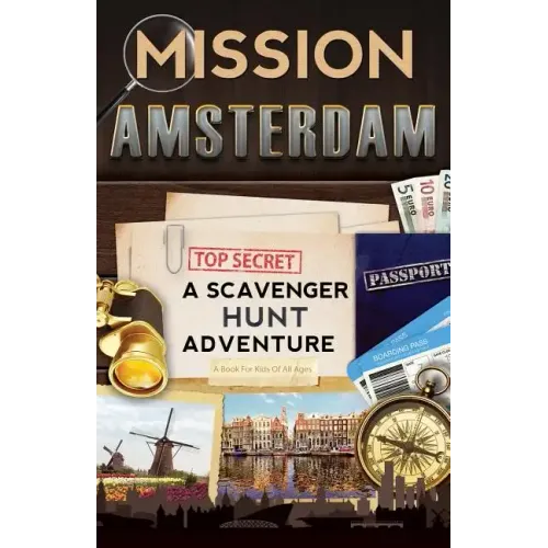 Mission Amsterdam: A Scavenger Hunt Adventure (Travel Book For Kids)