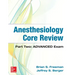 Anesthesiology Core Review: Part Two Advanced Exam