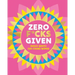 Zero F*cks Given: Badass Quotes for Strong Women