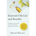 Essential Oils List and Benefits: A Pocket Reference Guide to Essential Oils and their Unique and Powerful Benefits