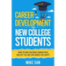 Career Development For New College Students: How to Find the Right Career Path and Get the Job that Makes You Happy