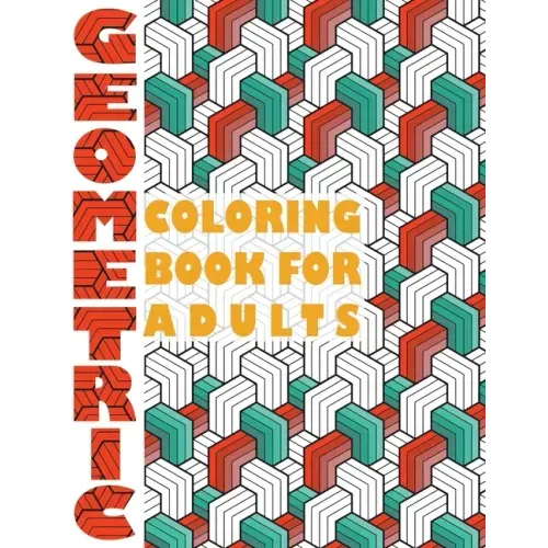 Geometric Coloring Book for Adults: Geometric Coloring Book for Adults