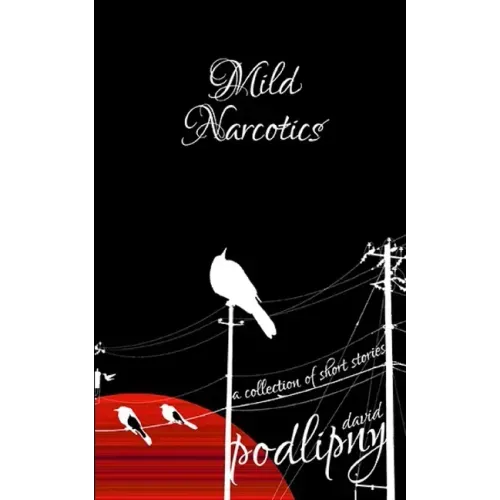 Mild Narcotics: A Collection of Short Stories