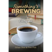 Something's Brewing: Short Stories and Plays for Everyone