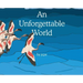 An Unforgettable World