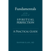 Fundamentals of the Process of Spiritual Perfection: A Practical Guide