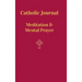 Catholic Journal. Meditation & Mental Prayer: Aquiring the Scantity Necessary For Salvation