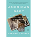 American Baby: A Mother, a Child, and the Secret History of Adoption