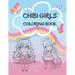 Chibi Girls Coloring Book: Cute Coloring Pages With Kawaii Girls For Kids, Teenagers And Adults