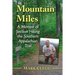 Mountain Miles: A Memoir of Section Hiking the Southern Appalachian Trail