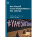 Narratives of Vulnerability in Mexico's War on Drugs