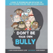 Don't Be Your Own Bully: A Guide to Recognizing and Defeating the Self-Esteem Stealers That Live in Our Heads