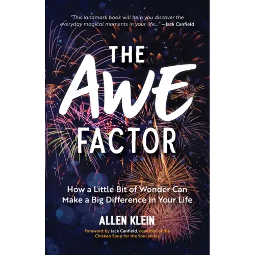The Awe Factor: How a Little Bit of Wonder Can Make a Big Difference in Your Life (Inspirational Gift for Friends, Personal Growth Guide)