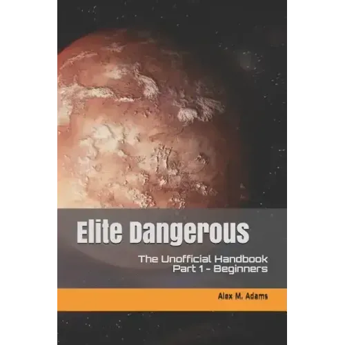 Elite Dangerous - The Unofficial Handbook: Part 1: Beginners