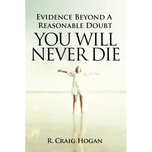 Evidence Beyond a Reasonable Doubt You Will Never Die
